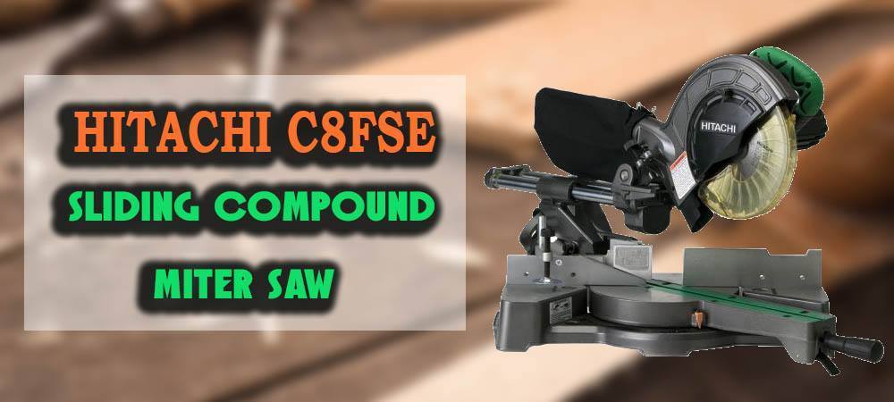 Hitachi C8FSE Review: 8-1/2 Inch Compact Miter Saw