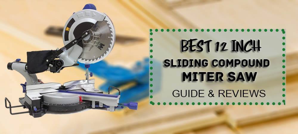 Best 12-Inch Miter Saw in 2020 – Top Picks,Reviews & Guide