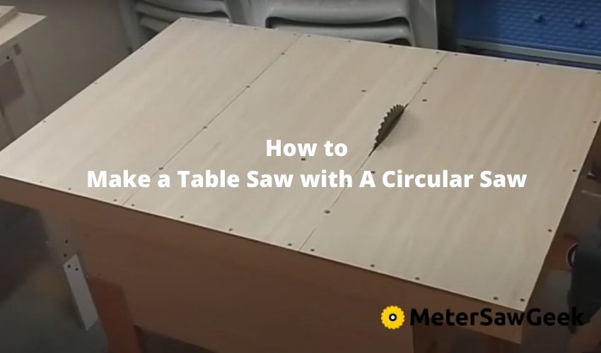 How to Make a Table Saw with A Circular Saw