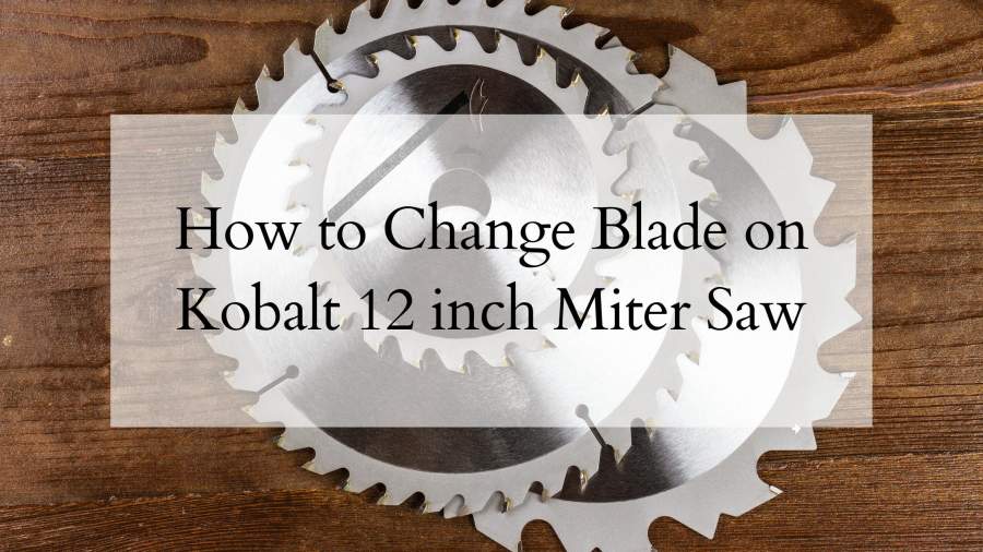 How to Change Blade on Kobalt 12 inch Miter Saw