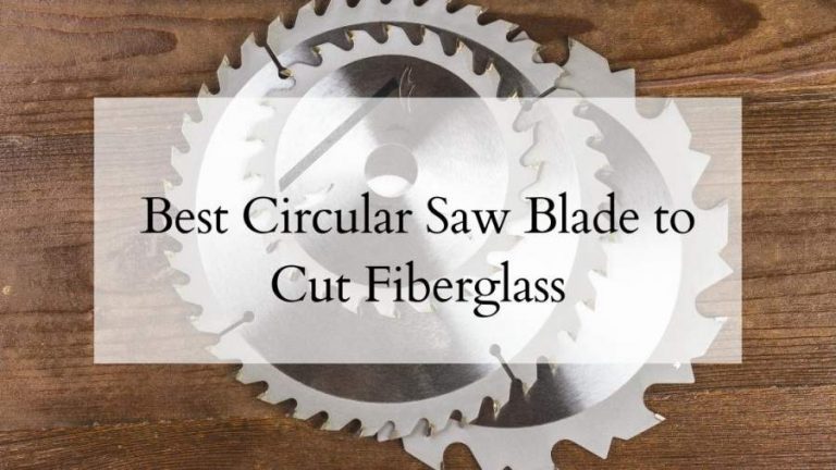 best circular saw blade to cut fiberglass