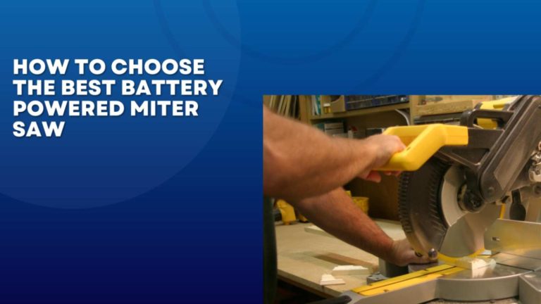 How to Choose the Best Battery Powered Miter Saw